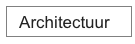   Architectuur